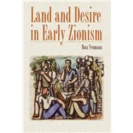 Land and Desire in Early Zionism