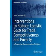 Interventions to Reduce  Logistic Costs for Trade Competitiveness and Poverty