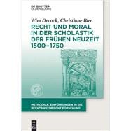 Recht Und Moral in Der Scholastik Der Frühen Neuzeit 1500-1750