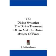 The Divine Mysteries: The Divine Treatment of Sin and the Divine Mystery of Peace