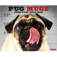 Pug Mugs 2010 Calendar: Good Pugs Gone Bad
