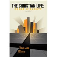 The Christian Life Cross or Glory?