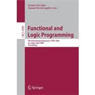Functional and Logic Programming : 9th International Symposium, FLOPS 2008, Ise, Japan, April 14-16, 2008, Proceedings