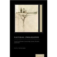 Natural Philosophy From Social Brains to Knowledge, Reality, Morality, and Beauty (Treatise on Mind and Society)