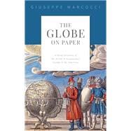 The Globe on Paper Writing Histories of the World in Renaissance Europe and the Americas