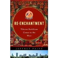 Re-Enchantment : Tibetan Buddhism Comes to the West,9780393019681 Re-Enchantment : Tibetan Buddhism Comes to the West,9780393019681