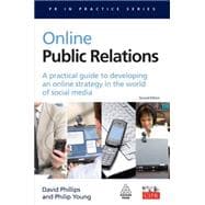 Online Public Relations : A Practical Guide to Developing an Online Strategy in the World of Social Media