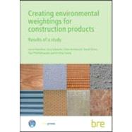 Creating Environmental Weightings for Construction Products: Results of a study (BR 493)