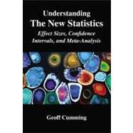 Understanding The New Statistics: Effect Sizes, Confidence Intervals, and Meta-Analysis