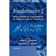 Biocalorimetry 2 Applications of Calorimetry in the Biological Sciences