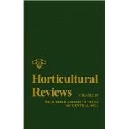 Horticultural Reviews, Volume 29 Wild Apple and Fruit Trees of Central Asia
