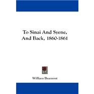To Sinai and Syene, and Back, 1860-1861