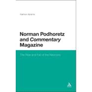 Norman Podhoretz and Commentary Magazine The Rise and Fall of the Neocons