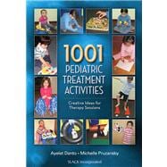 1001 Pediatric Treatment Activities Creative Ideas for Therapy Sessions