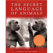 Secret Language of Animals A Guide to Remarkable Behavior