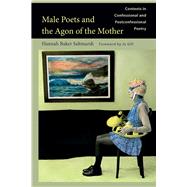 Male Poets and the Agon of the Mother