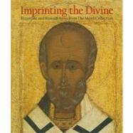 Imprinting the Divine : Byzantine and Russian Icons from the Menil Collection