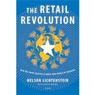 The Retail Revolution How Wal-Mart Created a Brave New World of Business