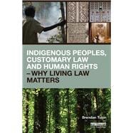 Indigenous Peoples, Customary Law and Human Rights û Why Living Law Matters