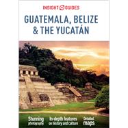 Insight Guides Guatemala, Belize and Yucatan (Travel Guide eBook)