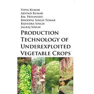 Production Technology of Underexploited Vegetable Crops