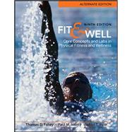 Fit & Well  Alternate Edition: Core Concepts and Labs in Physical Fitness and Wellness