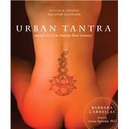 Urban Tantra, Second Edition Sacred Sex for the Twenty-First Century