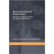 Governing Financial Globalization: International Political Economy and Multi-Level Governance
