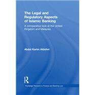 The Legal and Regulatory Aspects of Islamic Banking: A Comparative Look at the United Kingdom and Malaysia