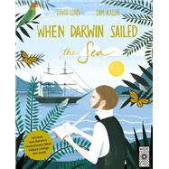 When Darwin Sailed the Sea Uncover how Darwin's revolutionary ideas helped change the world