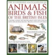 The Illustrated Encyclopedia of Animals, Birds & Fish of British Isles A natural history and identification guide with over 440 native species from England, Ireland, Scotland and Wales