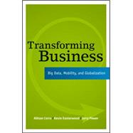 Transforming Business : Big Data, Mobility, and Globalization