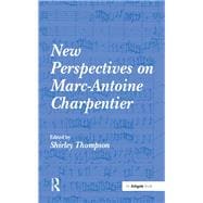 New Perspectives on Marc-Antoine Charpentier