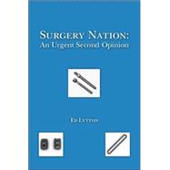Surgery Nation : An Urgent Second Opinion