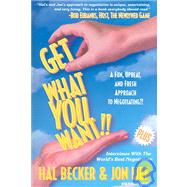 Get What You Want! : A Fun, Upbeat, and Fresh Approach to Negotiating!