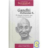 Mohandas Karamchand Gandhi: El Faquir Desnudo Que Conmovio Al Mundo