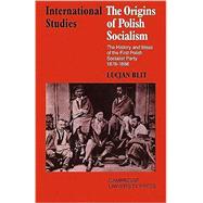 The Origins of Polish Socialism: The History and Ideas of the First Polish Socialist Party 1878â€“1886
