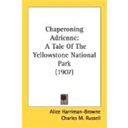 Chaperoning Adrienne : A Tale of the Yellowstone National Park (1907)
