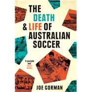 The Death and Life of Australian Soccer
