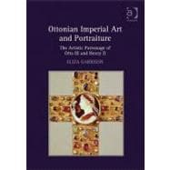 Ottonian Imperial Art and Portraiture: The Artistic Patronage of Otto III and Henry II