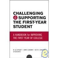 Challenging and Supporting the First-Year Student  A Handbook for Improving the First Year of College