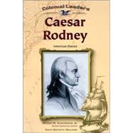 Caesar Rodney: American Patriot