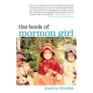 The Book of Mormon Girl A Memoir of an American Faith