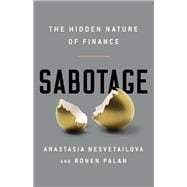 Sabotage The Hidden Nature of Finance