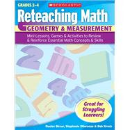 Reteaching Math: Geometry & Measurement Mini-Lessons, Games, & Activities to Review & Reinforce Essential Math Concepts & Skills