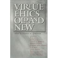 Virtue Ethics, Old And New