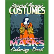 Historical Mannequin Costumes & Mysterious Masks