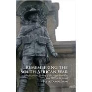 Remembering the South African War Britain and the Memory of the Anglo-Boer War, from 1899 to the Present