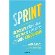 Sprint - El metodo para resolver problemas y testar nuevas ideas en solo cinco d ias / Sprint: How to Solve Big Problems and Test New