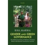 Gender and Green Governance The Political Economy of Women's Presence Within and Beyond Community Forestry